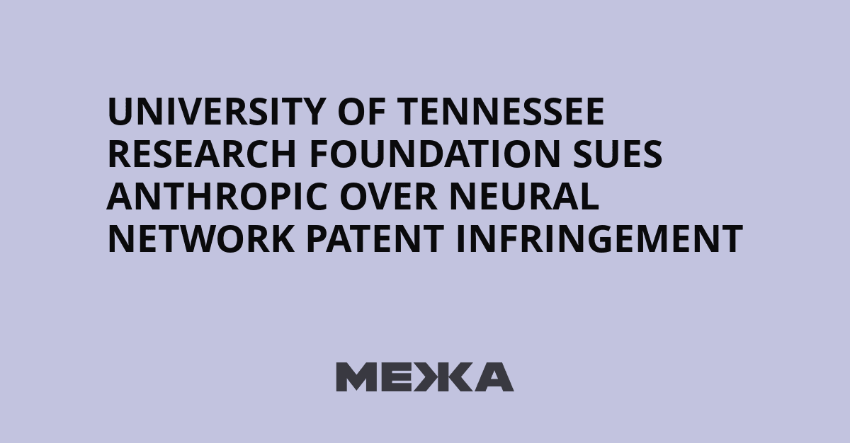 Anthropic sued by University of Tennessee over neural network patents